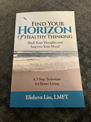 Find Your Horizon Of Healthy Thinking: Hack Your Thoughts And Improve Your Mood 