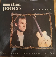 THEN JERICO - PRAIRIE ROSE - VINYL -7" -1987 -VG+/VG