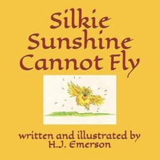 Silkie Sunshine Cannot Fly (Silkie Sunshine) by H. J. Emerson [Paperback]