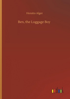 Ben, der Gepäckjunge von Alger, Horatio [gebunden, 174 Seiten]