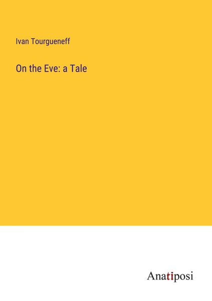 On The Eve: A Tale Ivan Tourgueneff Taschenbuch Kartoniert / Broschiert Englisch-image