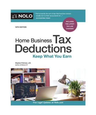 Home Business Tax Deductions: Keep What You Earn, Stephen Fishman