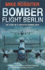 Bomber Flight Berlin By Mike Rossiter. 9780552162326