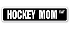 HOCKEY MOM Street Sign Metal Plastic Decal stick puck mask skates skating