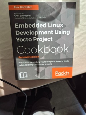 Embedded Linux Development Using Yocto Project Cookbook
