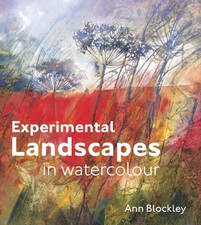Experimental Landscapes in Watercolour: Creative techniques for painting landsca