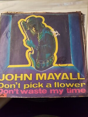 7'' Single - John Mayall - Don't Pick A Flower / Don't Waste My Time 