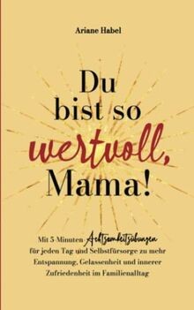 Du bist so wertvoll, Mama!: Mit 5-Minuten-Achtsamke... | Buch | Zustand sehr gut