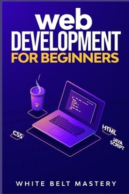 Web Development for beginners: Learn HTML/CSS/Javascript step by step with this