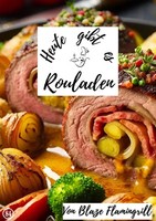 Heute Gibt Es - Rouladen | 30 Tolle Rouladen Rezepte. DE | Blaze Flamingrill