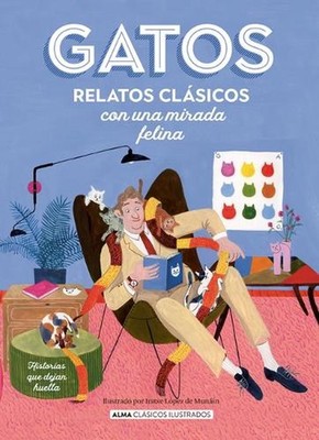 Gatos / Cats: Relatos Cl?sicos Con Una Mirada Felina / Classic Stories with a Fe