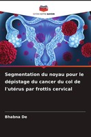 Bhabna De | Segmentation Du Noyau Pour Le DéPistage Du Cancer Du Col De...