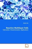 Reactive Multilayer Foils Fabrication, Characterization, Applications Qiu Buch