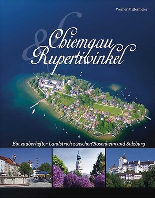 Werner Mittermeier; Anton Plenk / Chiemgau und Rupertiwinkel