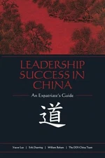 LEADERSHIP SUCCESS IN CHINA: AN EXPATRIATE'S GUIDE By William C. Byham & Erik