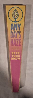 BEER TREE BREW ANY DAY'S HAZE BAR DRAFT BEER TAP HANDLE 10'' TALL. MAN CAVE BREW
