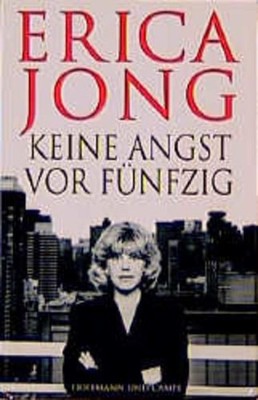 Keine Angst vor Fünfzig. Aus dem Amerikan. von Elke vom Scheidt Jong, Erica und 