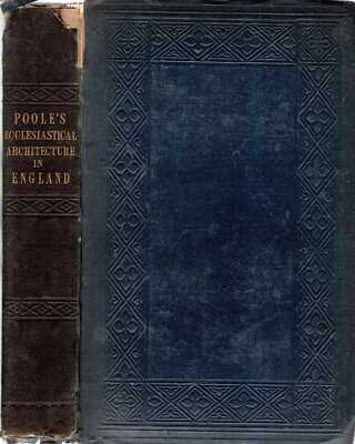 Poole, Geo. Ayliffe A HISTORY OF ECCLESIASTICAL ARCHITECTURE IN ENGLAND 1848 Har