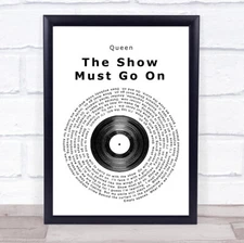 The Show Must Go On Vinyl Record Song Lyric Quote Print