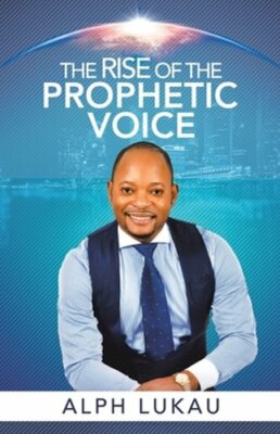 The Rise of the Prophetic Voice by Alph Lukau: New