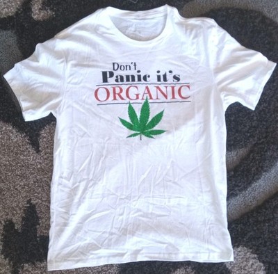 Don't Panic Its Organic Weed Joke Graphic T Shirt Men or Women Size Medium 
