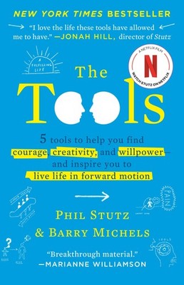 The Tools: 5 Tools to Help You Find Courage, Creativity, and Willpower--and ...