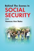 Behind The Scenes In Social Security Vanessa Ann Bates