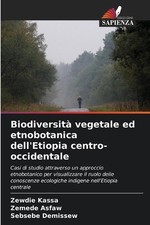 Biodiversit vegetale ed etnobotanica dell'Etiopia centro-occidentale by Zewdie K