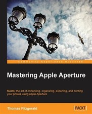 Mastering Apple Aperture 3.x, Paperback by Fitzgerald, Thomas, Like New Used,...