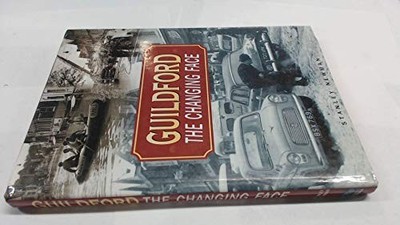 Guildford: The Changing Face (Illustrated History) by Newman, Stan Hardback The