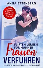 Frauen verführen - Flirten lernen für Männ...