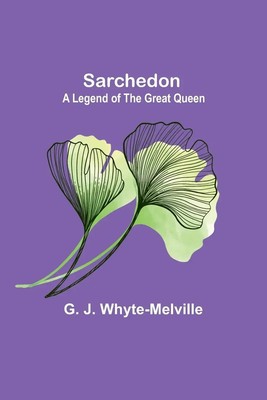 Sarchedon A Legend of the Great Queen G. J. Whyte-Melville Taschenbuch Englisch