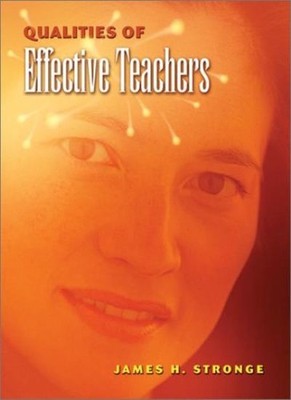 Qualities of Effective Teachers By James H. Stronge