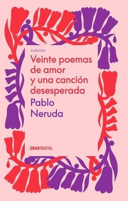 Pablo Neruda Veinte Poemas de Amor Y Una Canción Desesperada (Paperback)