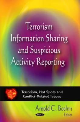 Terrorism Information Sharing and Suspicious Activity Reporting, Hardcover by...