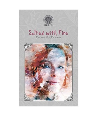 Salted with Fire, George Macdonald