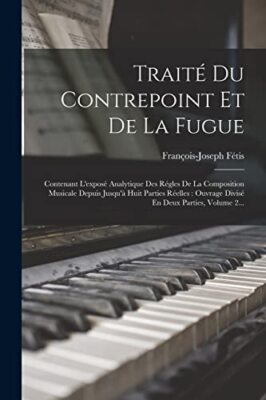 Ftis - Trait Du Contrepoint Et De La Fugue  Contenant L'expos Analy - X555z