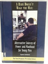 Baby Doesn't Make the Man : Alternative Sources of Power & Manhood  0823922510