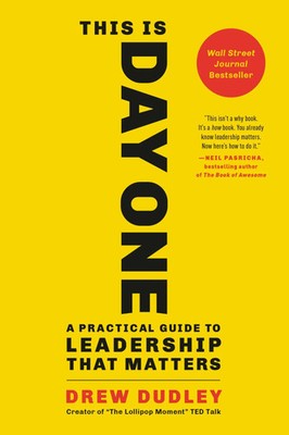 This Is Day One | A Practical Guide to Leadership That Matters | Drew Dudley
