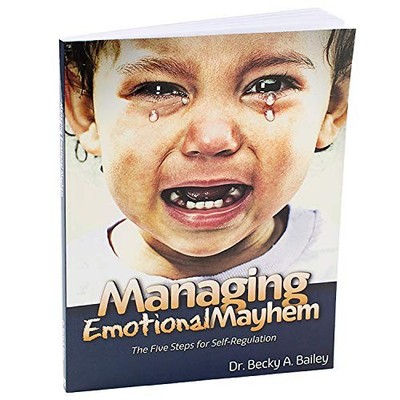 Managing Emotional Mayhem The Five Steps for Self-Regulation - paperback Bec...