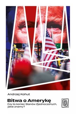 Bitwa o Amerykę. Czy to koniec Stanów Zjednoczonych, jakie znamy? (Bitwa o ...)