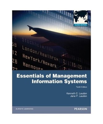 Essentials of Management Information Systems with MyMISLab, Kenneth C. Laudon, J