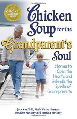 Chicken Soup for the Grandparents Soul: Stories to Open the Hearts  - VERY GOOD
