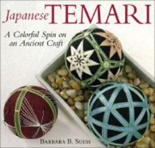 Japanese Temari: A Colorful Spin on an Ancient Craft by Barbara B Suess: Used
