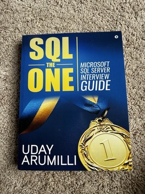 SQL the One : Microsoft SQL Server Interview Guide by Uday Arumilli 