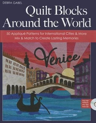 Quilt Blocks Around the World: 50 Applique Patterns for International Cities &