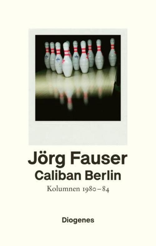 Caliban Berlin Jörg Fauser