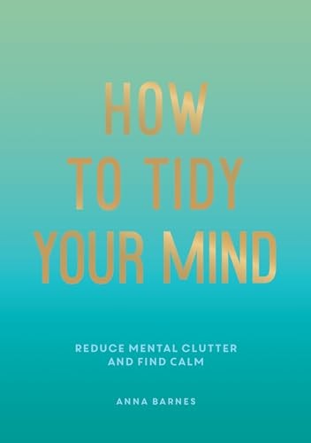 How to Tidy Your Mind Anna Barnes Paperback Reduce Mental Clutter Find Calm - Image 9