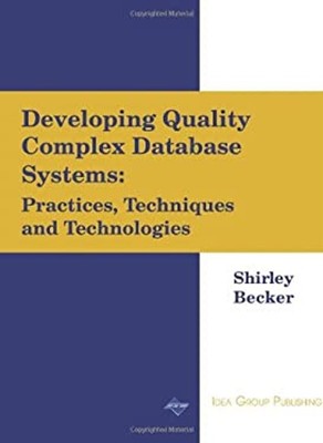 Developing Quality Complex Database Systems : Practices, Techniqu