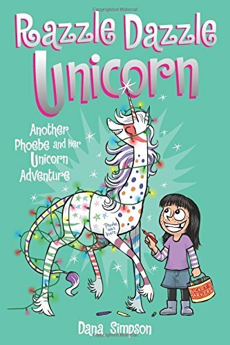 Razzle Dazzle Unicorn (Phoebe and Her Unicorn Series Book 4): Another Phoebe an